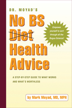 Paperback Dr. Moyad's No Bs Diet Health Advice: A Step-By-Step Guide to What Works and What's Worthless Book