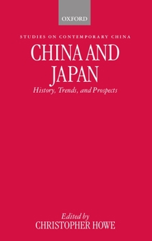 China and Japan: History, Trends, and Prospects (Studies on Contemporary China) - Book  of the Studies on Contemporary China