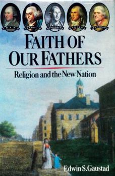 Hardcover Faith of Our Fathers: Religion and the New Nation Book