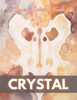 Paperback Crystal Reverse Coloring Book: New Edition And Unique High-quality Illustrations, Mindfulness, Creativity and Serenity Book
