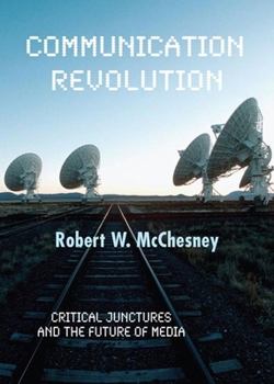 Hardcover Communication Revolution: Critical Junctures and the Future of Media Book