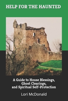 Paperback Help for the Haunted: A Guide to House Blessings, Ghost Clearings, and Spiritual Self-Protection Book
