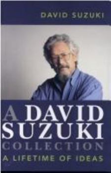 Hardcover A David Suzuki Collection: A Lifetime of Ideas Book