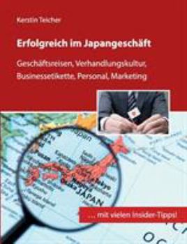 Paperback Erfolgreich im Japangeschäft: Geschäftsreisen, Verhandlungskultur, Businessetikette, Personal, Marketing [German] Book