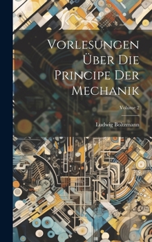 Hardcover Vorlesungen Über Die Principe Der Mechanik; Volume 2 [German] Book