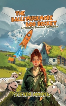 Paperback The Ballymuckmore Bog Rocket: A Riotus Potcheen Powered Adventure (starring Sheep) Book