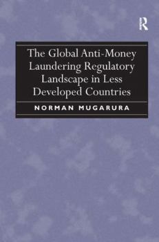 Hardcover The Global Anti-Money Laundering Regulatory Landscape in Less Developed Countries Book