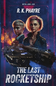 Paperback The Last Rocketship: A Reya & Lux Adventure Book
