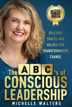 Paperback The ABC's of Conscious Leadership: Building Traits and Values for Transformative Change Book