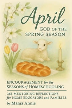 April God of the Spring Season - Learning Styles at Home: Encouragement for the Seasons of Homeschooling