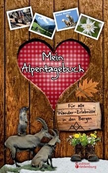 Paperback Mein Alpentagebuch - Für alle Wander-Erlebnisse in den Bergen [German] Book