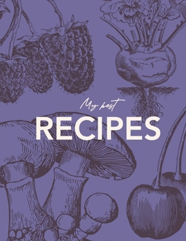 Paperback My Best Recipes: Blank cookbook to note down your 60 favorite recipes Book