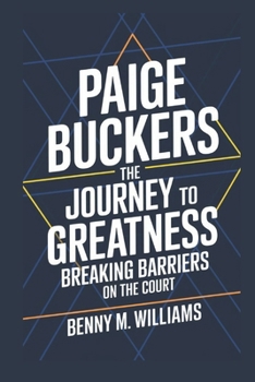 Paperback Paige Buckers: The Journey to Greatness-Breaking Barriers on the Court Book