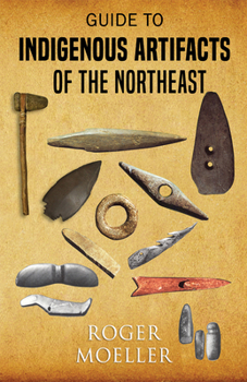 Paperback Guide to Indigenous Artifacts of the Northeast Book