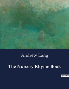 Paperback The Nursery Rhyme Book: A journey into the shadows of 19th-century America. Book