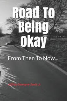 Paperback Road to Being Okay: From Then to Now... Book