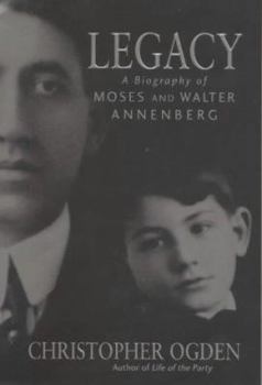 Hardcover Legacy: a Biography of Moses and Walter Annenberrg Book