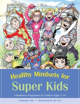 Paperback Healthy Mindsets for Super Kids: A Resilience Programme for Children Aged 7-14 Book