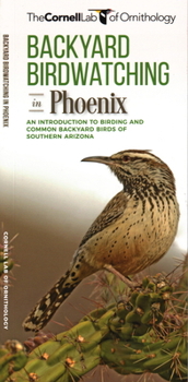 Pamphlet Backyard Birdwatching in Phoenix: An Introduction to Birding and Common Backyard Birds of Southern Arizona Book