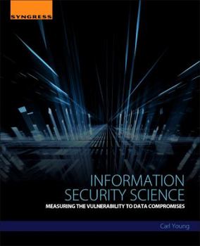 Paperback Information Security Science: Measuring the Vulnerability to Data Compromises Book