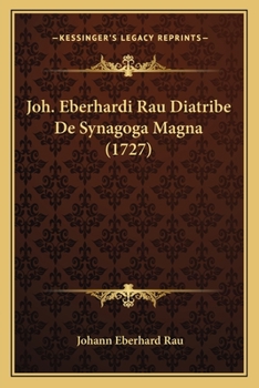 Paperback Joh. Eberhardi Rau Diatribe De Synagoga Magna (1727) [Latin] Book