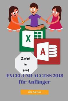 Paperback Zwei in Eins: Excel Und Access 2018 Für Anfänger [German] Book