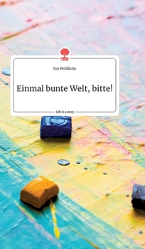 Hardcover Einmal bunte Welt, bitte! Life is a Story - story.one [German] Book