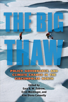Paperback The Big Thaw: Policy, Governance, and Climate Change in the Circumpolar North Book