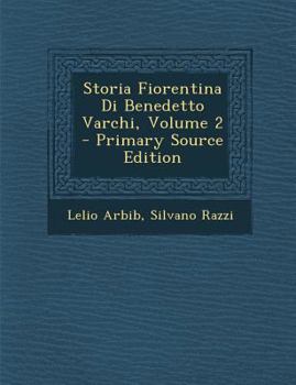 Paperback Storia Fiorentina Di Benedetto Varchi, Volume 2 [Italian] Book