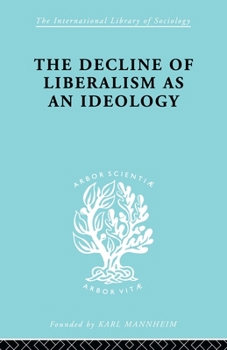 Paperback The Decline of Liberalism as an Ideology Book