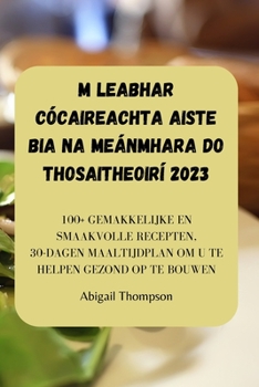 Paperback M Leabhar Cócaireachta Aiste Bia Na Meánmhara Do Thosaitheoirí 2023 [Dutch] Book