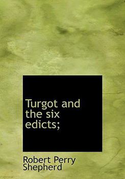 Hardcover Turgot and the Six Edicts; Book