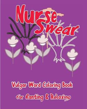 Paperback Nurse Swear: Vulgar Word Coloring Book for Ranting & Relaxing Book