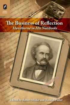 Paperback The Business of Reflection: Hawthorne in His Notebooks Book