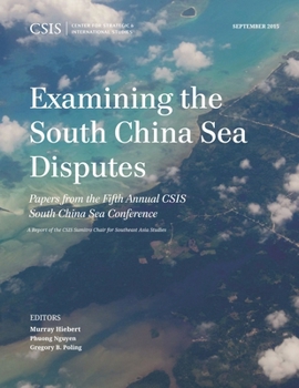 Paperback Examining the South China Sea Disputes: Papers from the Fifth Annual CSIS South China Sea Conference Book