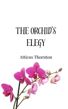 The Orchid's Elegy