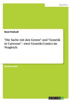 Paperback "Die Sache mit den Genen" und "Genetik in Cartoons" - zwei Genetik-Comics im Vergleich [German] Book