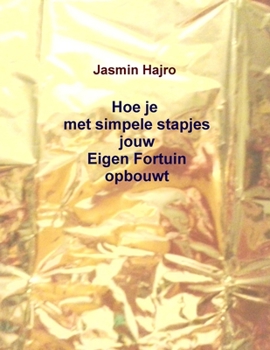Paperback Hoe je met simpele stapjes jouw Eigen Fortuin opbouwt [Dutch] Book