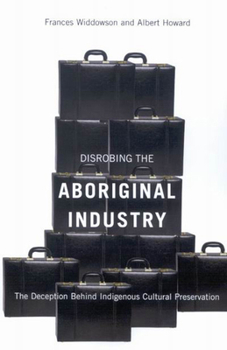 Paperback Disrobing the Aboriginal Industry: The Deception Behind Indigenous Cultural Preservation Book