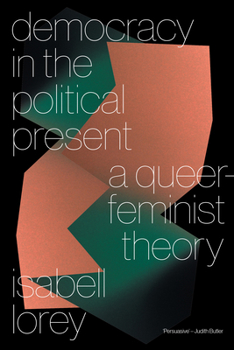 Paperback Democracy in the Political Present: A Queer-Feminist Theory Book