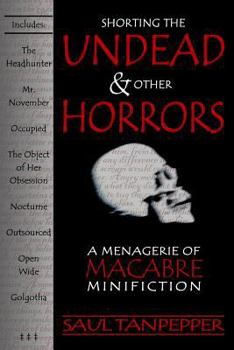 Paperback Shorting the Undead and Other Horrors: A Menagerie of Macabre Minifiction Book