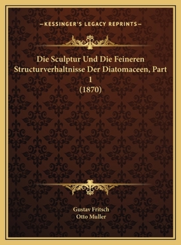Hardcover Die Sculptur Und Die Feineren Structurverhaltnisse Der Diatomaceen, Part 1 (1870) [German] Book