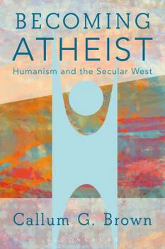 Paperback Becoming Atheist: Humanism and the Secular West Book