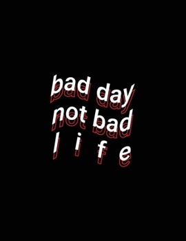 Paperback bad day not bad life: Self-help Motivational Blank Lined Paper Notebook Book