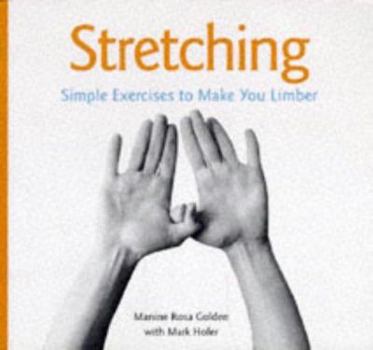 Paperback Stretching: Simple, Safe, and Refreshing Exercises to Make You Limber Book