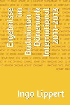 Paperback Ergebnisse im Badminton - Dänemark International 2011-2013 [German] Book