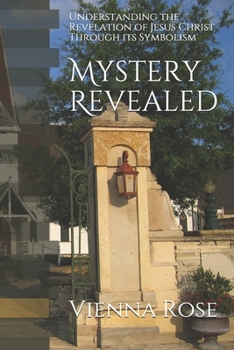 Paperback Mystery Revealed: Understanding the Revelation of Jesus Christ Through its Symbolism Book