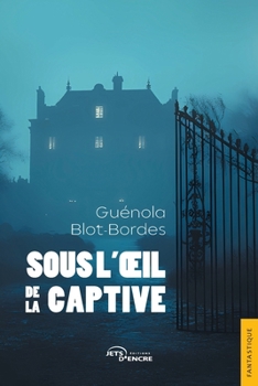 Sous l'œil de la captive (French Edition)