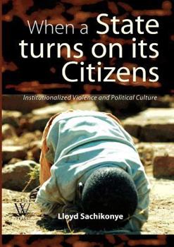 Paperback When a State Turns on its Citizens. 60 years of Institutionalised Violence in Zimbabwe Book