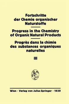 Fortschritte der Chemie organischer Naturstoffe / Progress in the Chemistry of Organic Natural Products / Volume 3 (Fortschritte der Chemie organischer ... the Chemistry of Organic Natural Products)